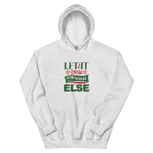 Let It Snow Somewhere Else Hoodie, ash gray