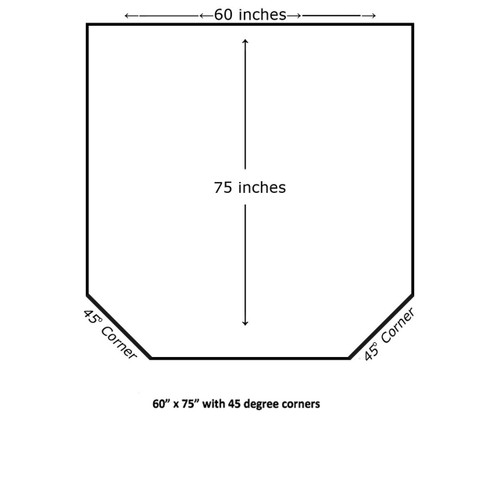 60x75" with 45 degree corners