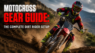 Motocross Gear Guide: The Complete Dirt Rider Setup