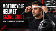 Motorcycle Helmet Sizing Guide: How to Measure Your Head