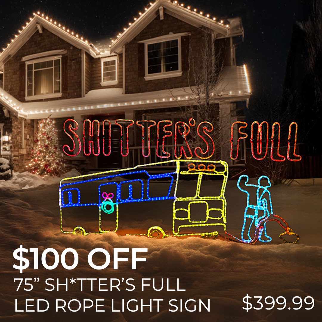 $100 OFF 75 INCH SHITTERS FULL LED ROPE LIGHT SIGN