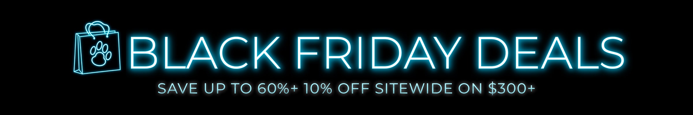 Black Friday Deals - Save up to 60% + 10% OFF Sitewide on $300+