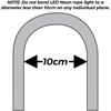 Diagram of an LED rope light bent into a U‑shape with arrows pointing to a 10 cm minimum bend diameter. Text states: ‘NOTE: Do not bend LED Neon rope light to a diameter less than 10 cm on any individual plane.