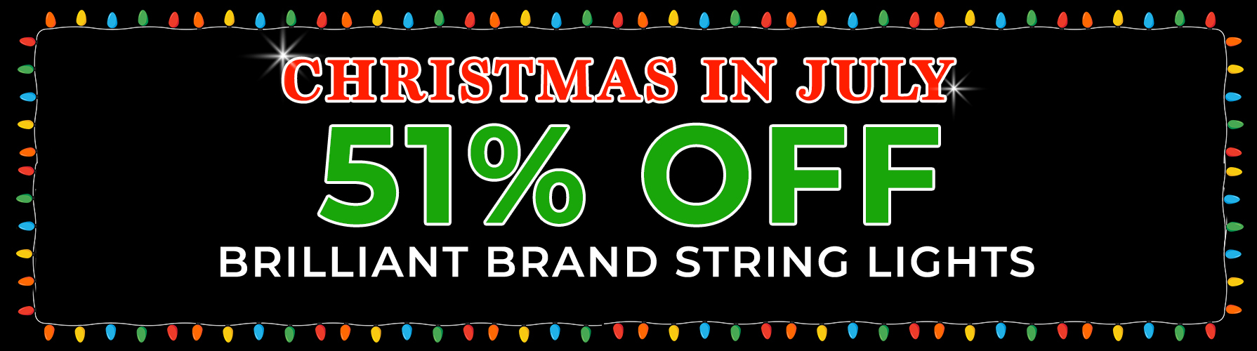 Christmas in July - 51% OFF Brilliant Brand String Lights