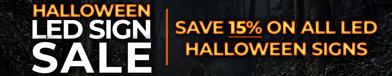 HALLOWEEN SALE - 15% OFF ALL HALLOWEEN LED SIGNS