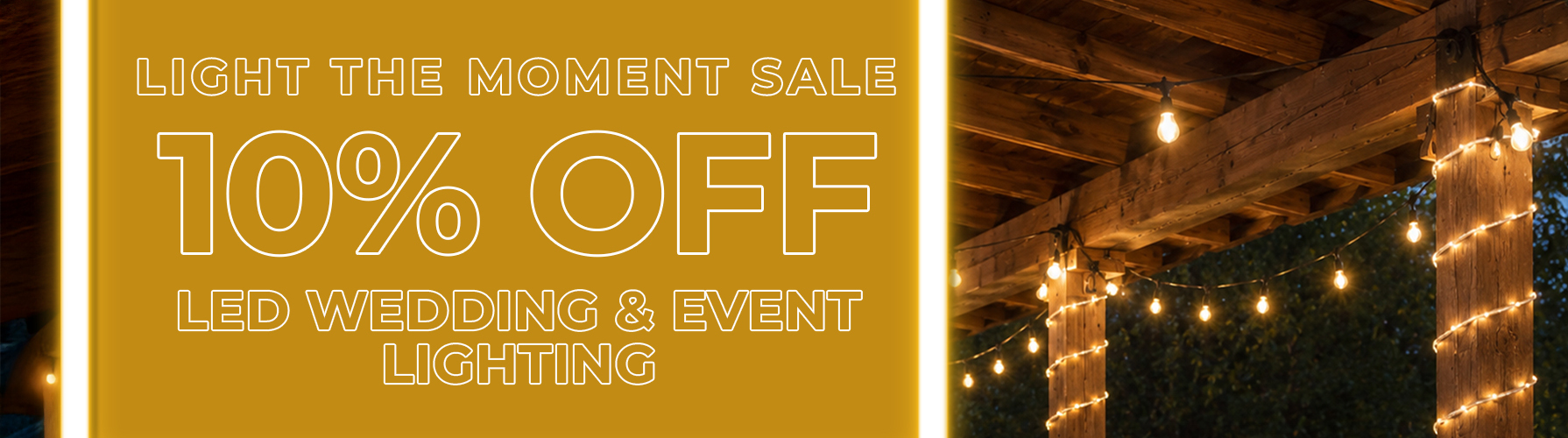 Light The Moment Sale - 10% OFF LED Wedding & Event Lighting
