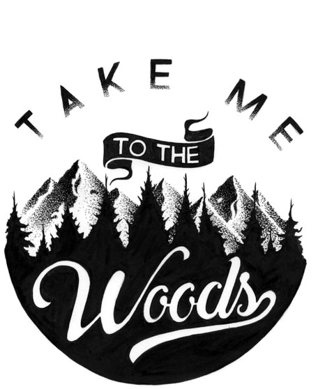 TAKE ME TO THE WOODS
