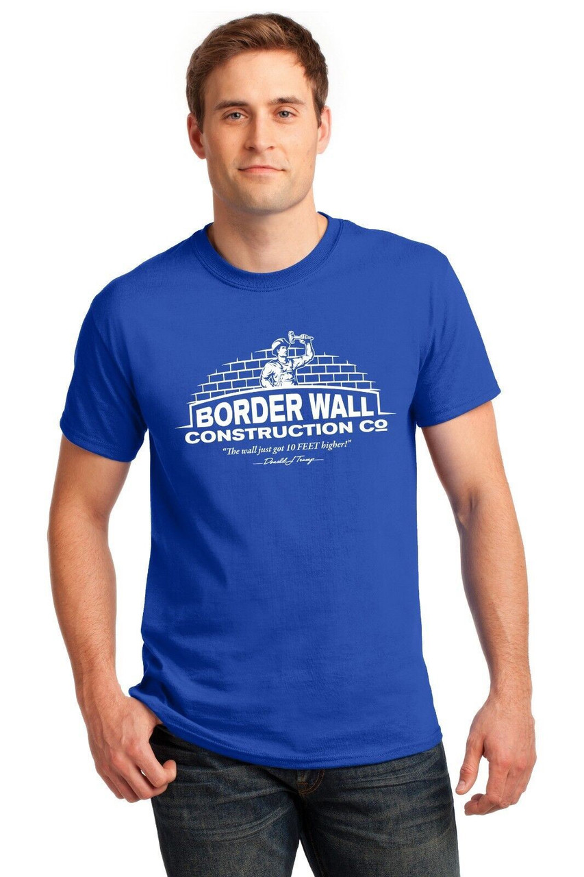 Donald Trump Border Wall Construction Company T-Shirt Support NEW DESIGN 2