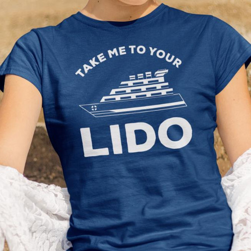 TAKE ME TO YOUR LEDO  - Funny  Vacation Lido Deck Cruise T Shirts-any color/size