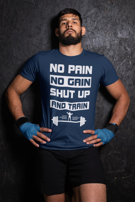 NO PAIN NO GAIN SHUT UP AND TRAIN- exercise workout T Shirts-any color/size