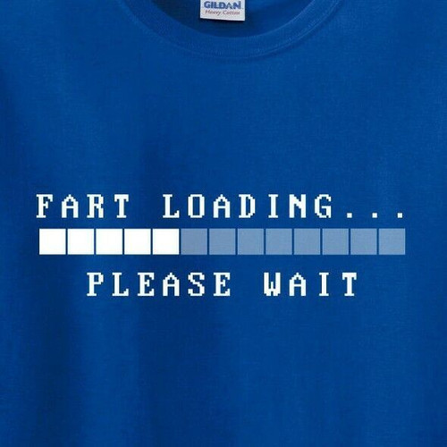 Fart Loading Please Wait - Funny Gag Gift T Shirts up to 5x