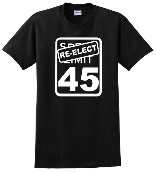 Re Elect Trump Speed Limit 45 Tee Shirt