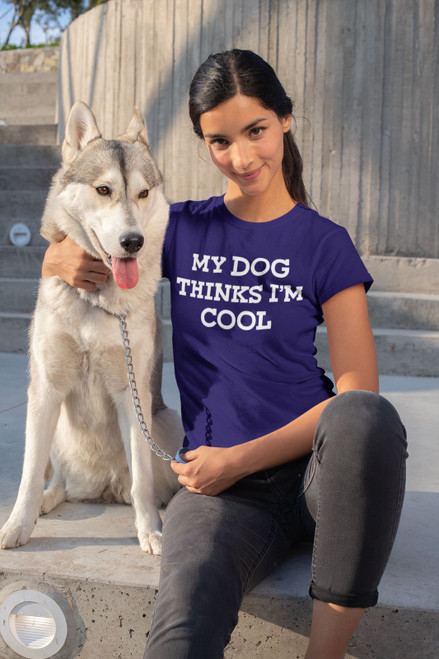 MY DOG THINKS I'M COOL T-Shirt any color any size
