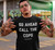 GO AHEAD CALL THE COPS - Funny Humor Joke -T Shirt any color/size