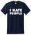 I Hate People Funny T Shirt Antisocial Adult Humor Cute Holiday Gift Tee S-5XL