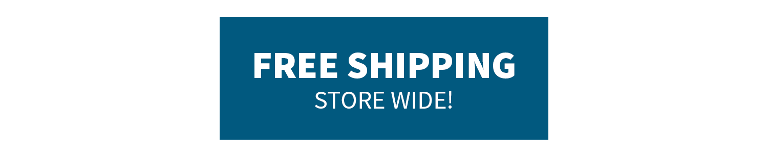 Free Shipping Store Wide!