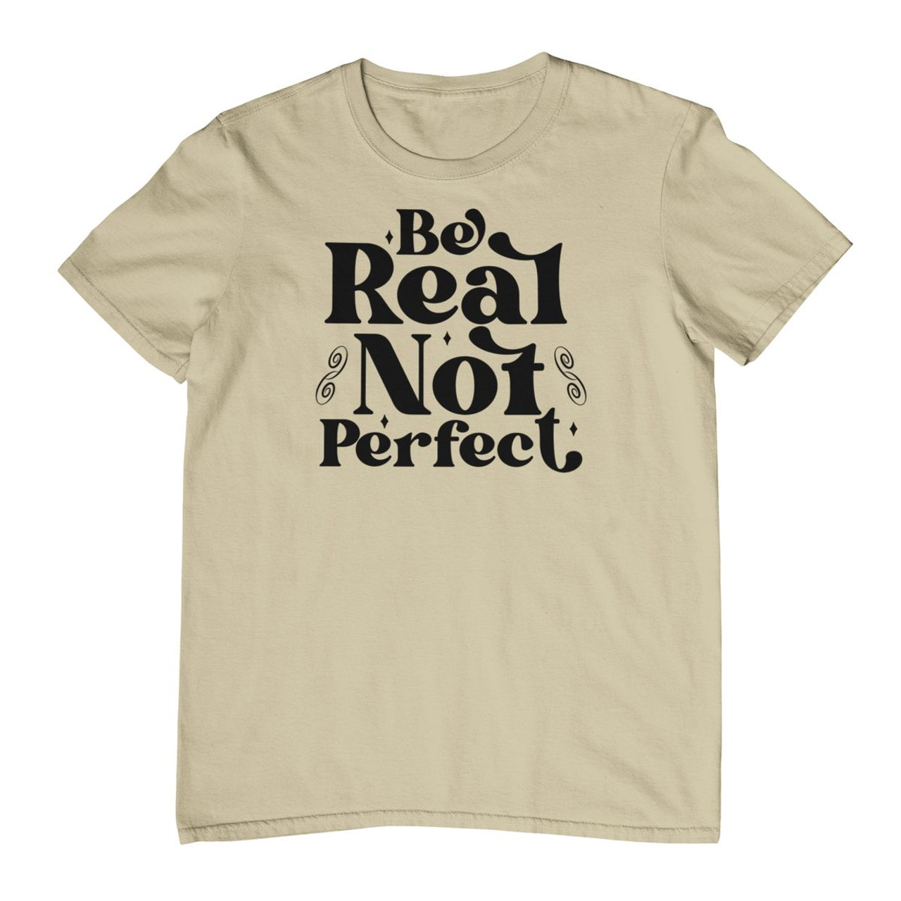 Be Real, Not Perfect - Graphic Tee product image