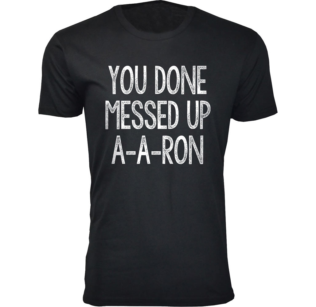 Men's ‘You Done Messed Up A-A-RON’ Humor T-shirt (S-3XL) product image