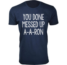 Men's ‘You Done Messed Up A-A-RON’ Humor T-shirt (S-3XL) product image
