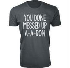 Men's ‘You Done Messed Up A-A-RON’ Humor T-shirt (S-3XL) product image