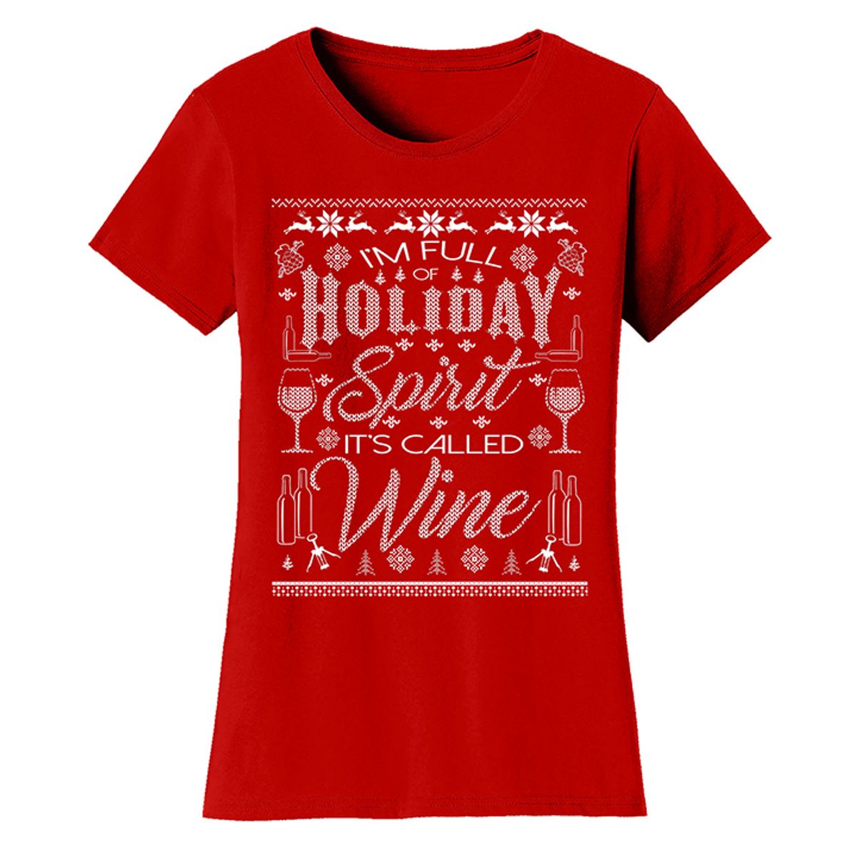 Women's Best Mom Christmas T-Shirts - I'm Full of Holiday Spirit It's Called Wine (Ugly Sweater) - Red / S