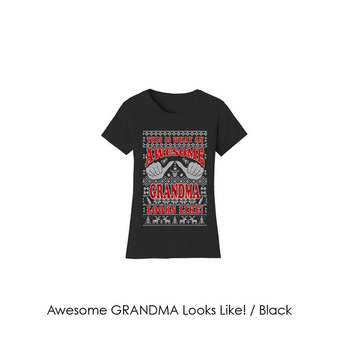 Women's Christmas Sweater T-Shirts - Mom and Grandma Edition - Awesome GRANDMA Looks Like! / Black / MD