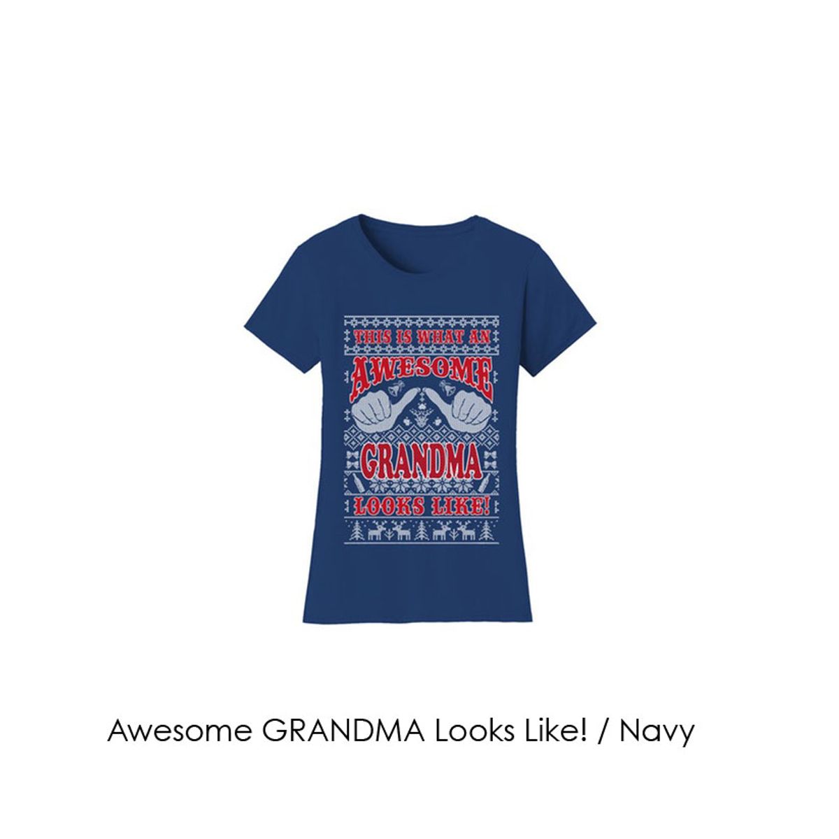 Women's Christmas Sweater T-Shirts - Mom and Grandma Edition - Awesome GRANDMA Looks Like! / Navy / MD