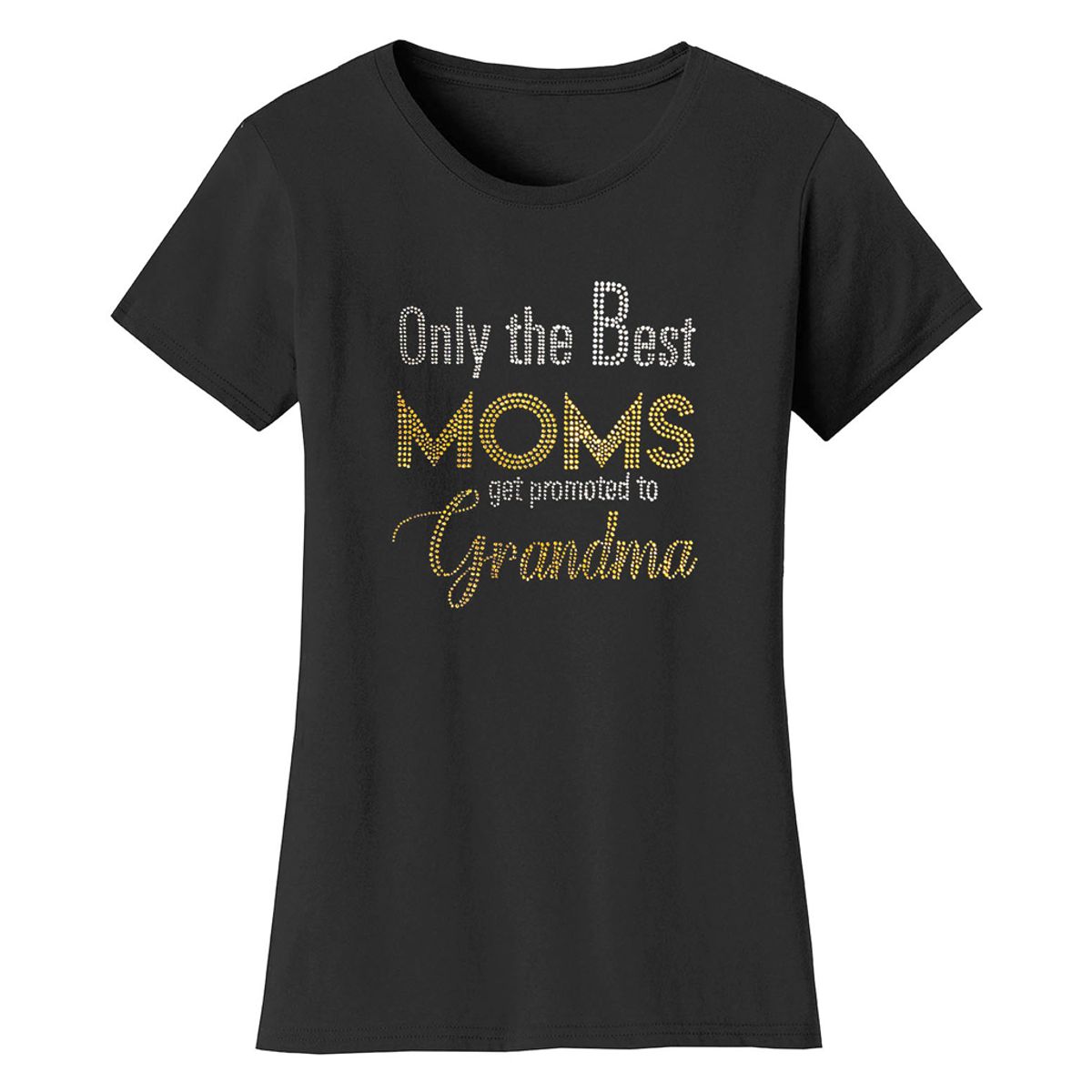 Bling Rhinestone Mother's Day T-Shirts - Women's Mother's Day Rhinestone Bling T-Shirts - Only The Best Moms Get Promoted To Grandma - Black / S