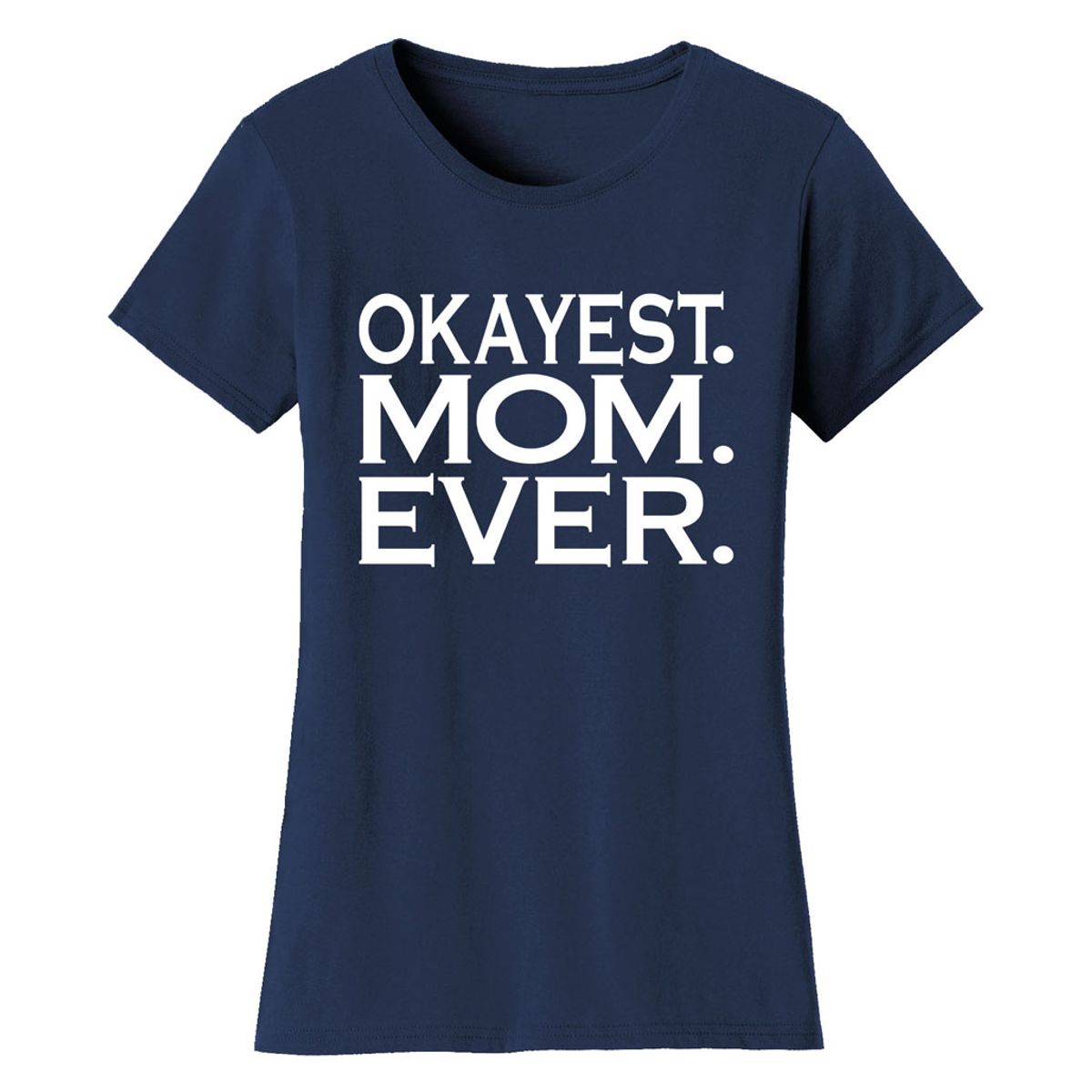 Women&rsquo;s &lsquo;Okayest&rsquo; Mother Daughter Family T-Shirt - Women's Okayest Family Ever T-shirts - MOM - Navy / S