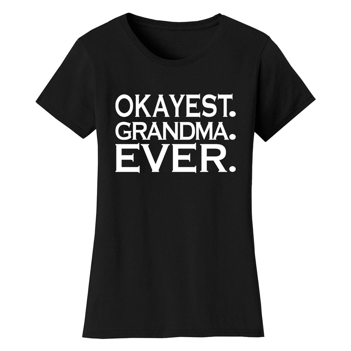 Women’s ‘Okayest’ Mother Daughter Family T-Shirt - Women's Okayest Family Ever T-shirts - GRANDMA - Black / S