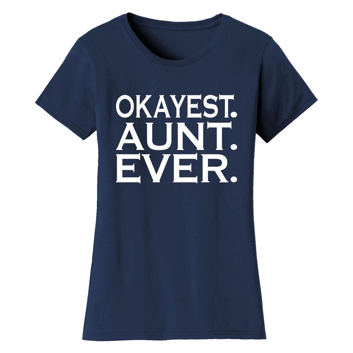 Women’s ‘Okayest’ Mother Daughter Family T-Shirt - Women's Okayest Family Ever T-shirts - AUNT - Navy / S
