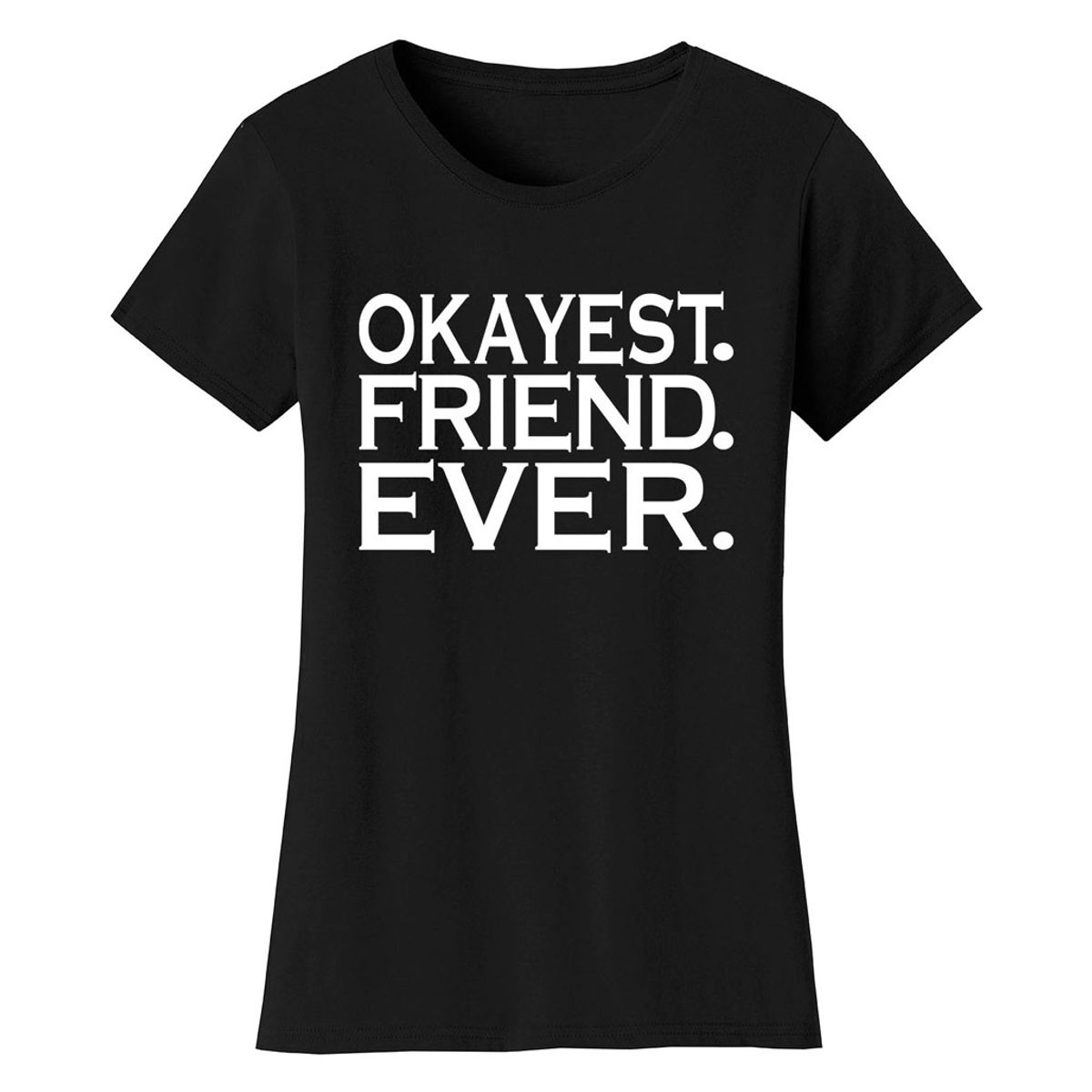 Women’s ‘Okayest’ Mother Daughter Family T-Shirt - Women's Okayest Family Ever T-shirts - FRIEND - Black / S