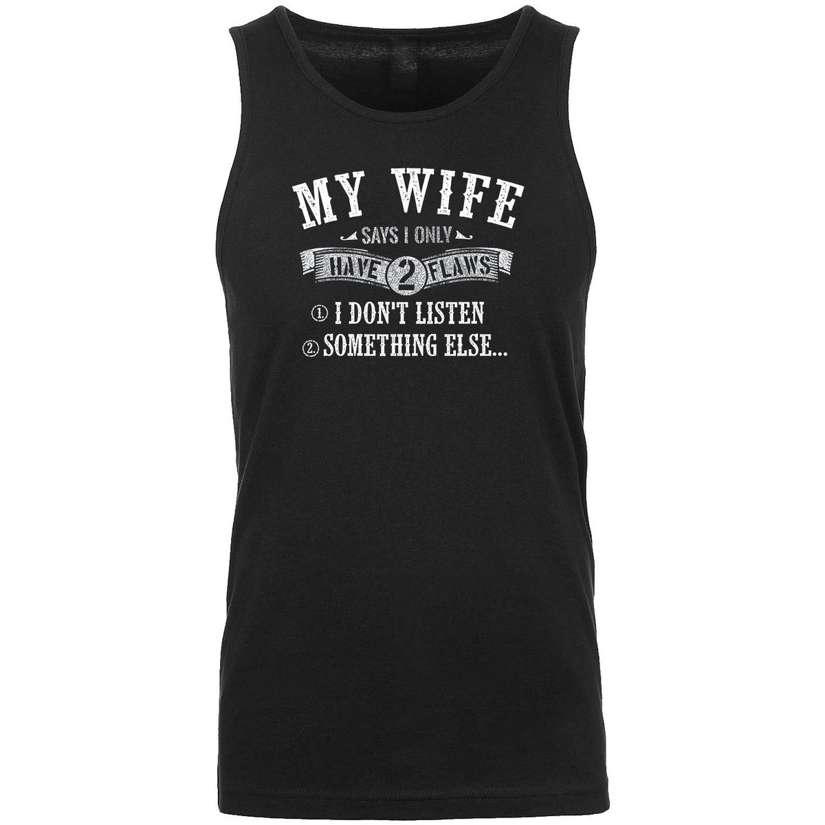 Men's Best Father's Day Ever Tank Top - My Wife Says I Only Have 2 Flaws - Black / S