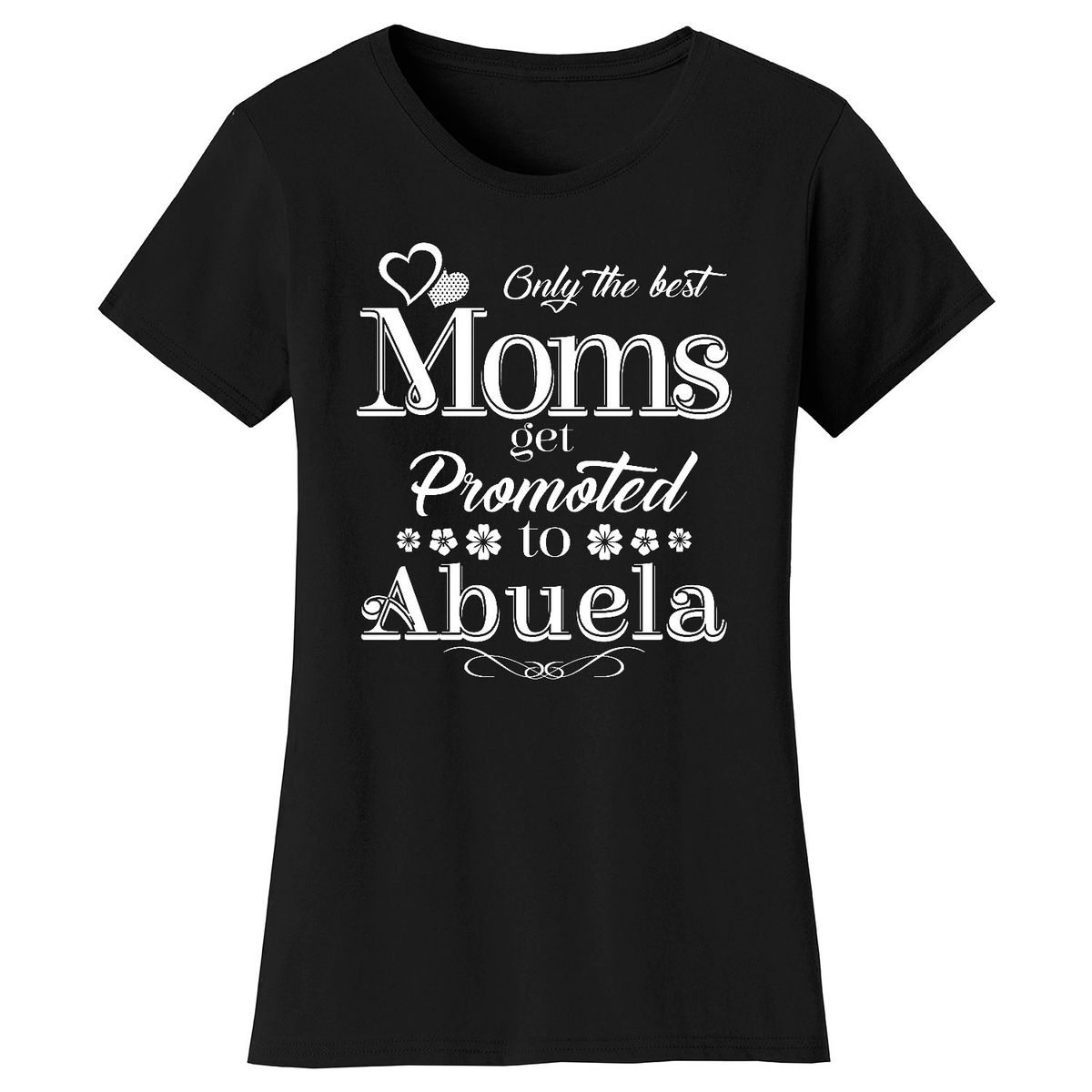 Women’s ‘Only the Best Moms Get Promoted’ T-Shirt - Abuela - Black / S