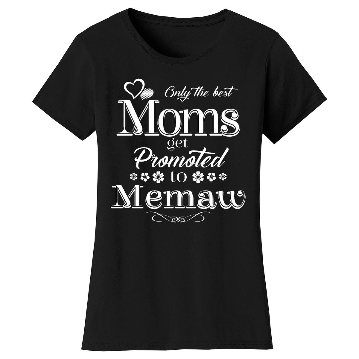 Women’s ‘Only the Best Moms Get Promoted’ T-Shirt - Memaw - Black / S
