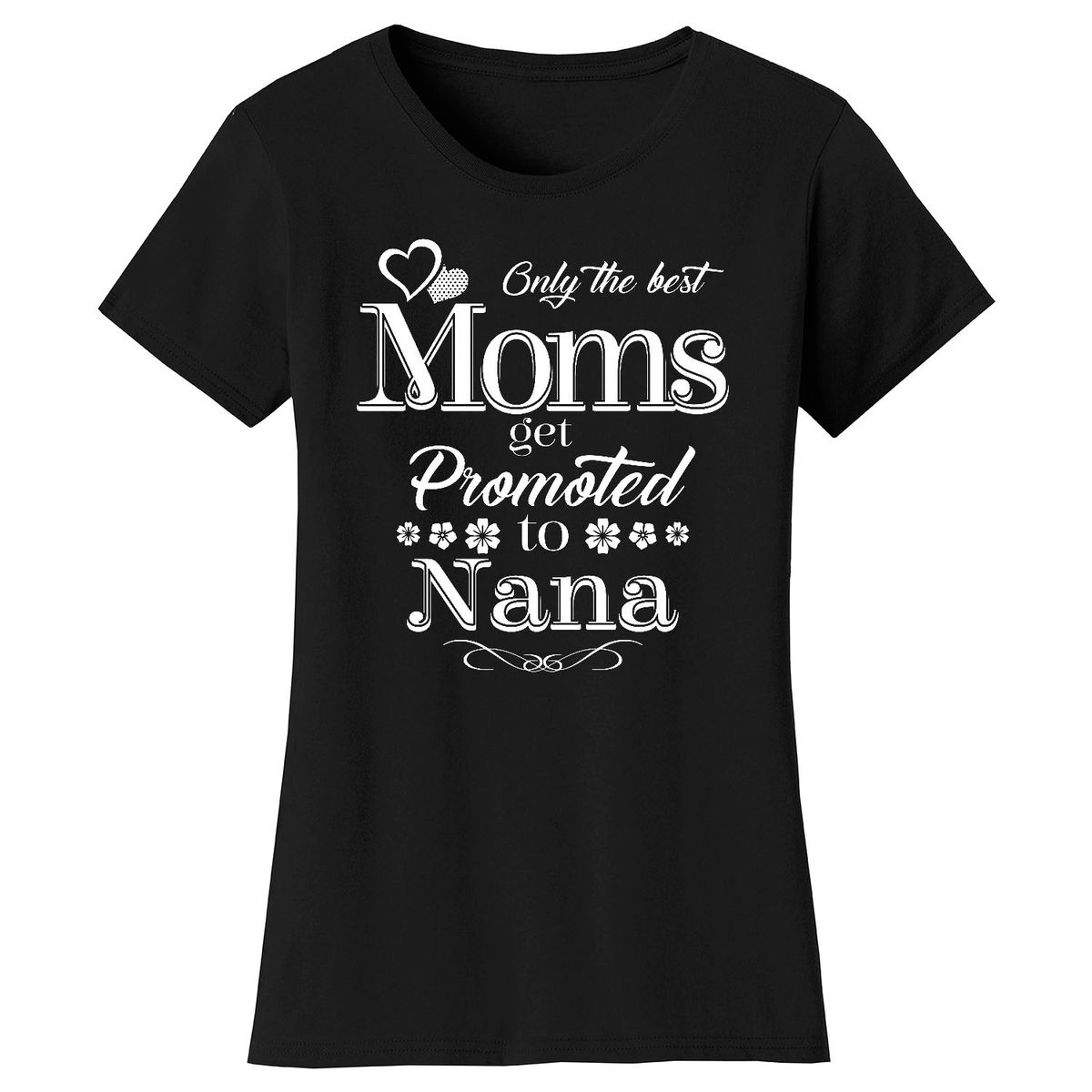 Women’s ‘Only the Best Moms Get Promoted’ T-Shirt - Nana - Black / S