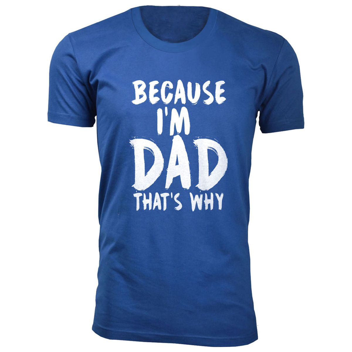 Men's Funny Dad Cotton T-Shirts  - Because I'm Dad That's Why / Royal Blue / LG