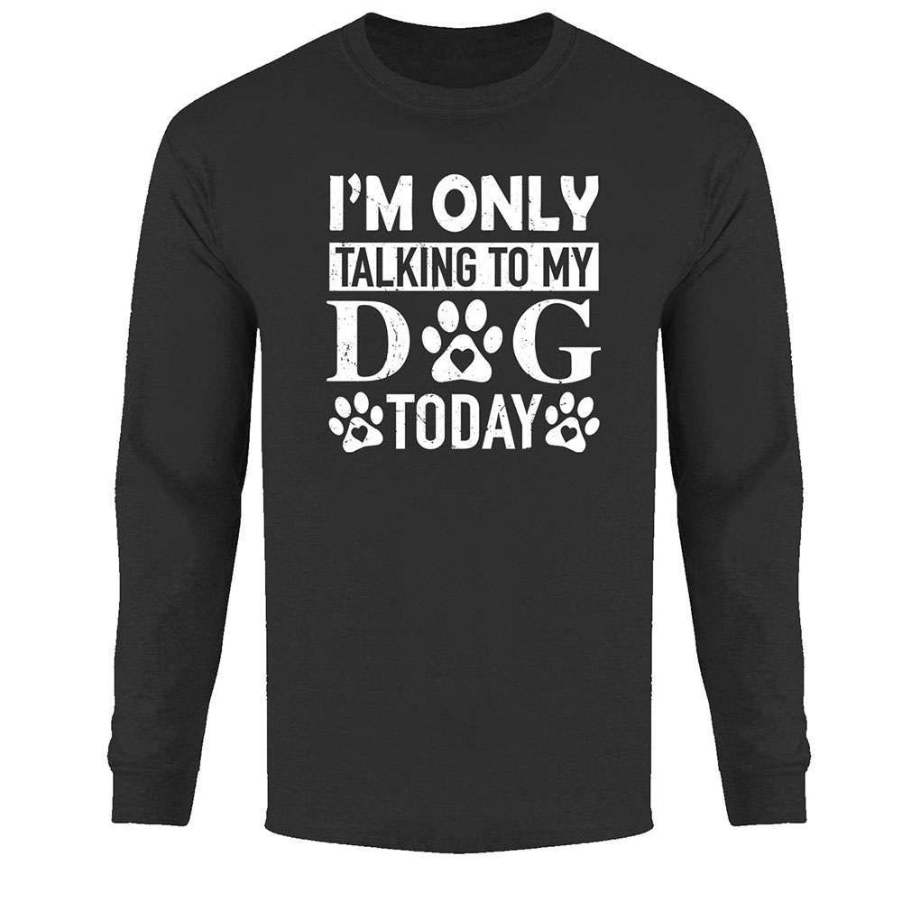Men's Best Dog Ever Long Sleeve Shirt - I'm Only Talking to My Dog - Black / S