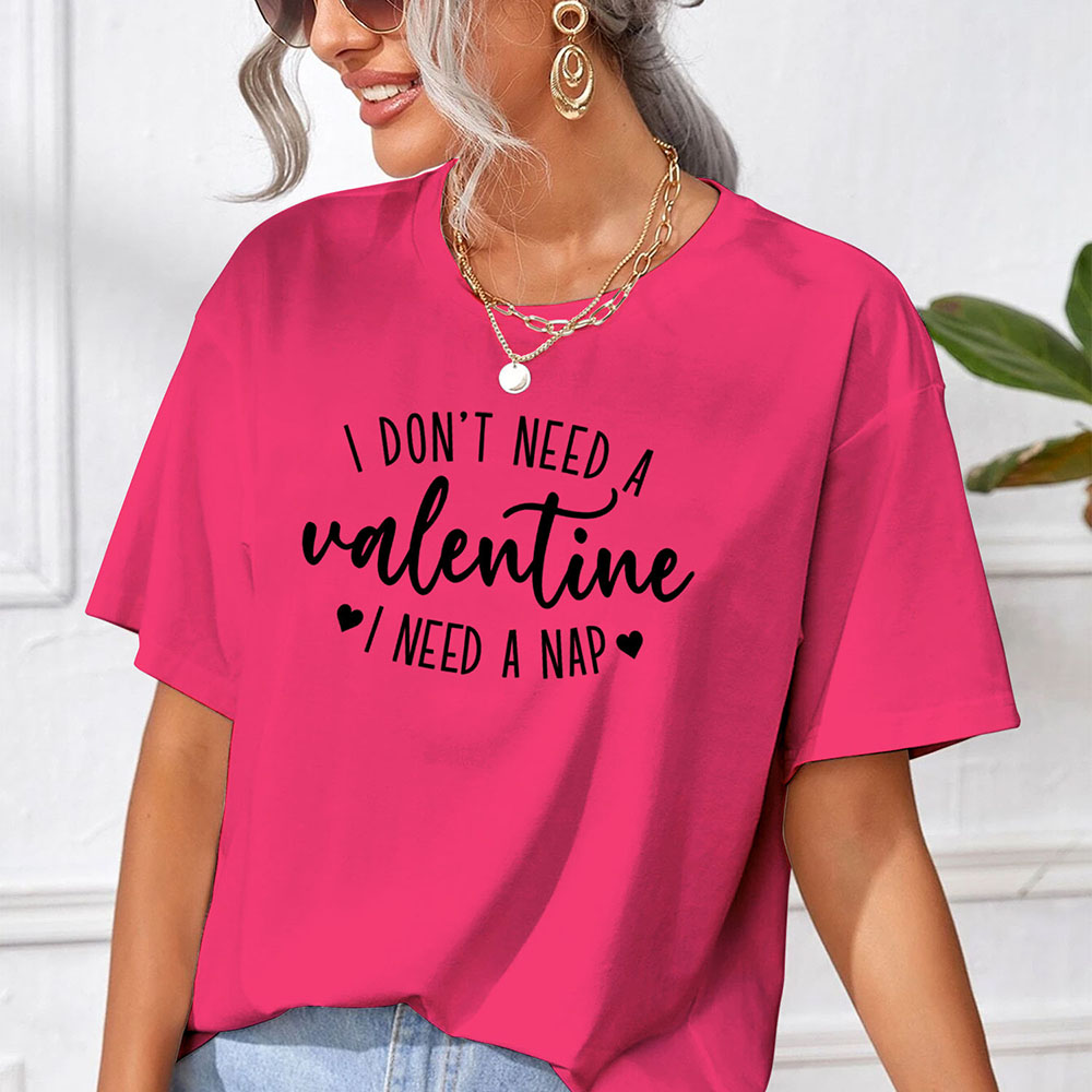 Women's Oversized Valentine's Day T-Shirts - I Don't Need a Valentine - Fusion / 2XL