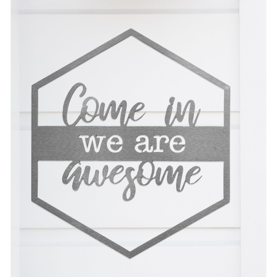 Hexagon Door Greetings Modern Rustic Word Art Sign - Come in we are awesome
