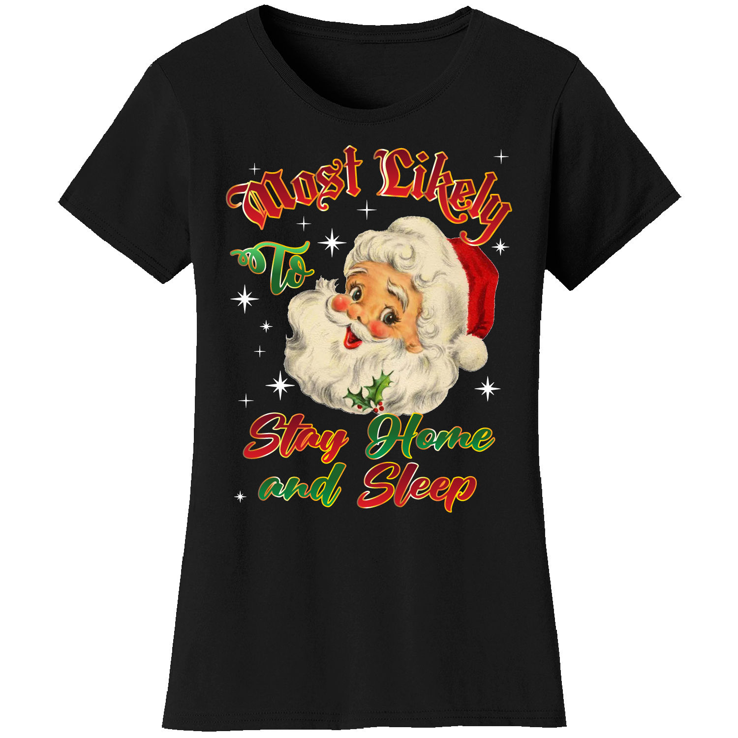 Women's Christmas 'Most Likely' Short Sleeve T-Shirts - Stay Home and Sleep - Black / S