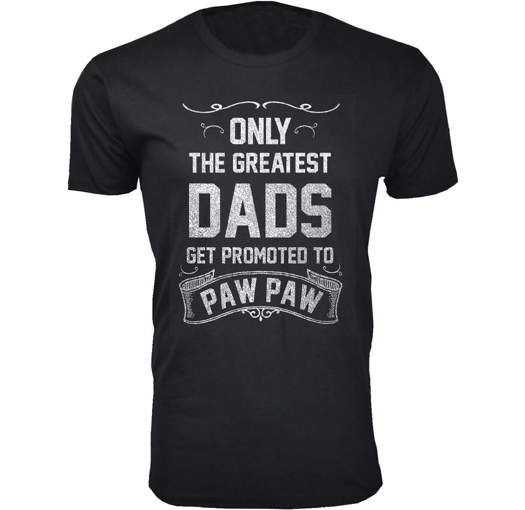 The Greatest Dads Get Promoted T-Shirts - Pawpaw - Black / S