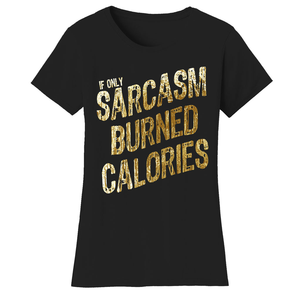 Women&rsquo;s Gym Workout Humor Funny T-Shirts - Sarcasm - Black/Gold Print / Small