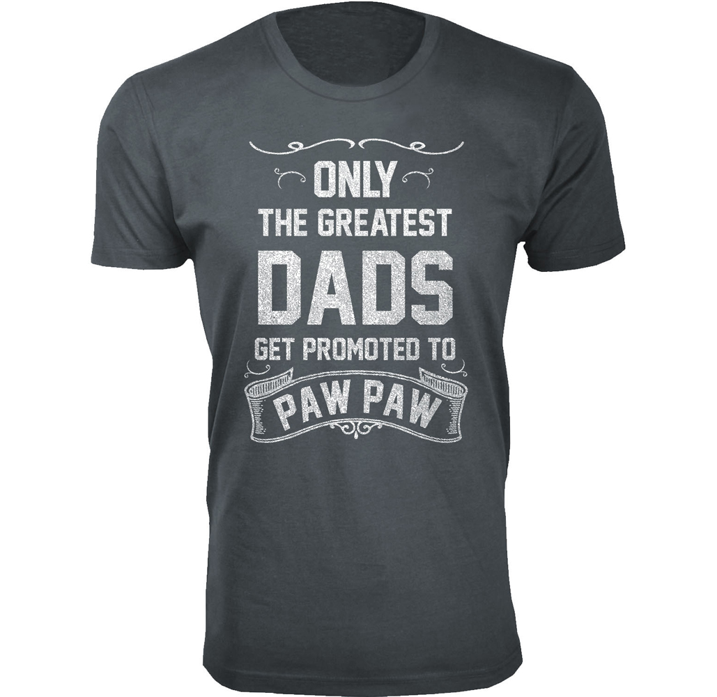 Men's &lsquo;Only The Greatest Dads Get Promoted&rsquo; T-shirts - Men's Only The Greatest Dads Get Promoted T-shirts - Paw Paw - Charcoal / M