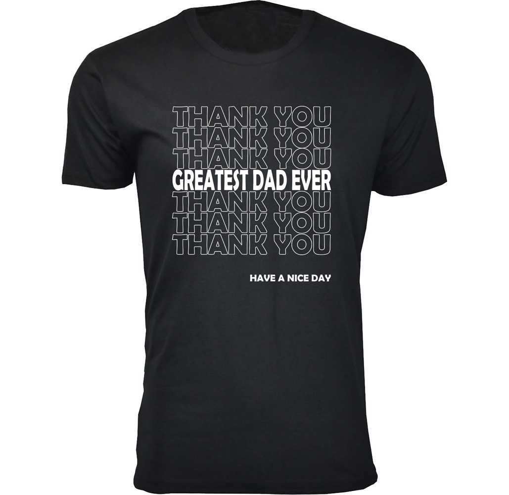 Men's Dad Theme T-shirts - Men's Best Father's Day T-shirts Ever - Thank you Greatest Dad Ever - Black / 2XL