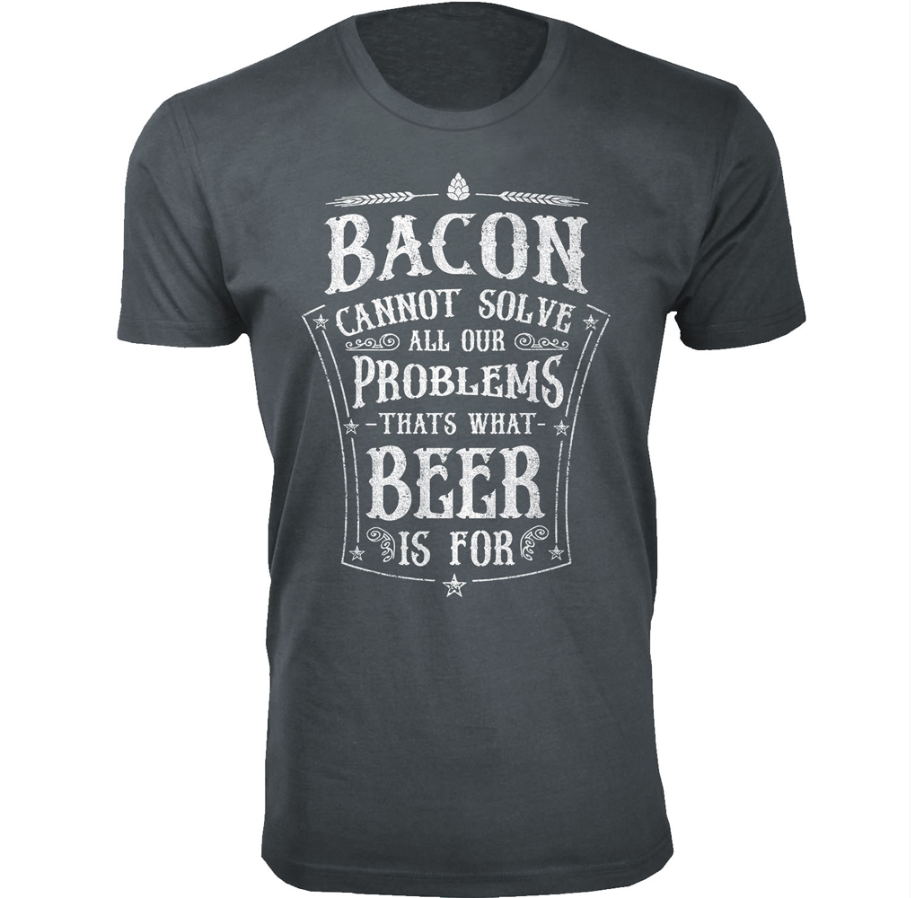 Men's Bacon and Beer Humor T-shirts - Men's Awesome Beer Joke T-shirts - Bacon Cannot Solve All Our Problems - Charcoal / M