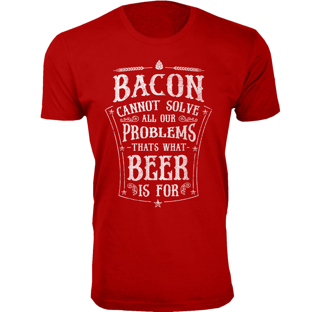 Men's Bacon and Beer Humor T-shirts - Men's Awesome Beer Joke T-shirts - Bacon Cannot Solve All Our Problems - Red / L