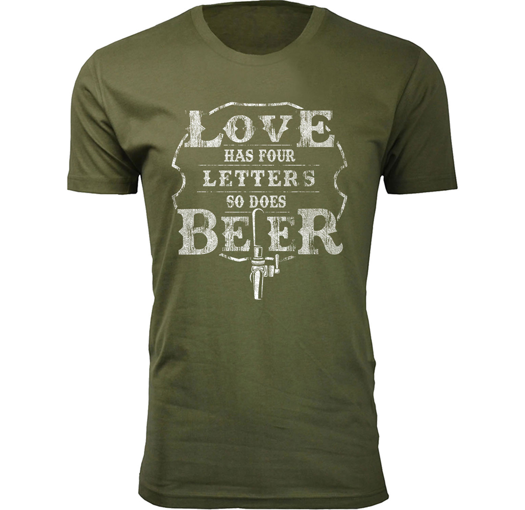 Men's Vintage Beer Theme T-shirts - Men's Vintage Beer Joke T-shirts - Love Has Four Letters So Does Beer - Military Green / XL