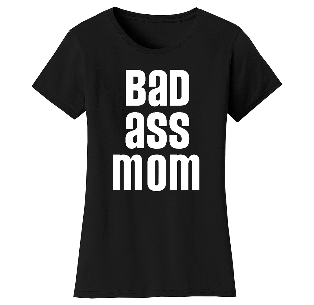Super Mom Themed T-Shirt - Women's Super Mom Bad Ass Mom T-shirts - Bad Ass Mom - Black / S