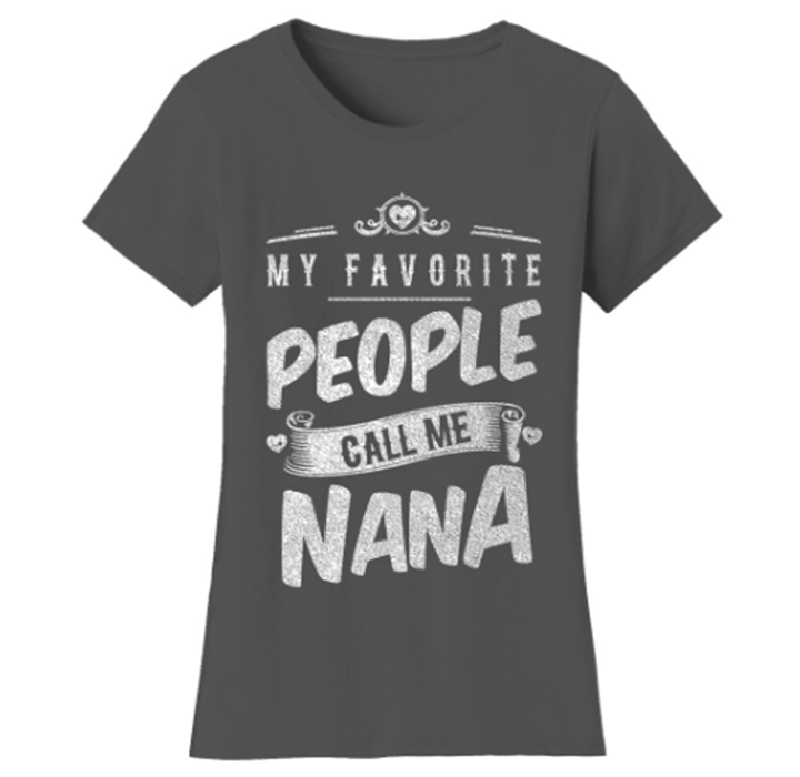 Women’s "My Favorite People Call Me" T-Shirt - Nana - Charcoal / Small